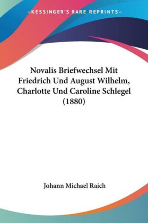 Novalis Briefwechsel Mit Friedrich Und August Wilhelm