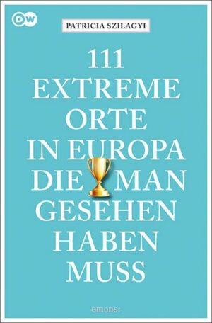 111 extreme Orte in Europa