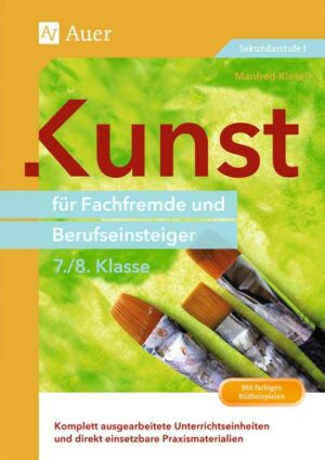 Kunst für Fachfremde und Berufseinsteiger Kl. 7-8