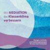 Mit Mediation das Klassenklima verbessern - Übungen
