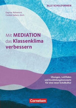 Mit Mediation das Klassenklima verbessern - Übungen