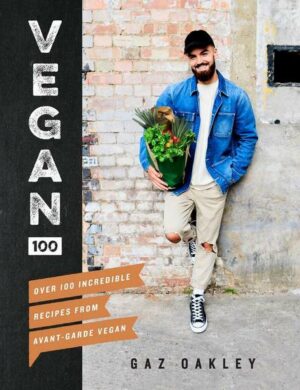 Vegan 100: Over 100 incredible recipes from @avantgardevegan