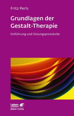 Grundlagen der Gestalt-Therapie (Leben lernen