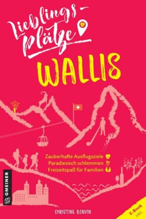 Lieblingsplätze Wallis