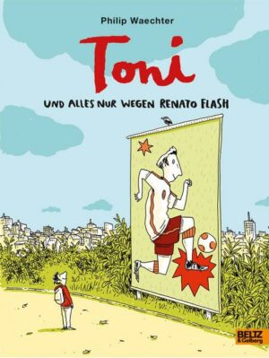 Toni. Und alles nur wegen Renato Flash