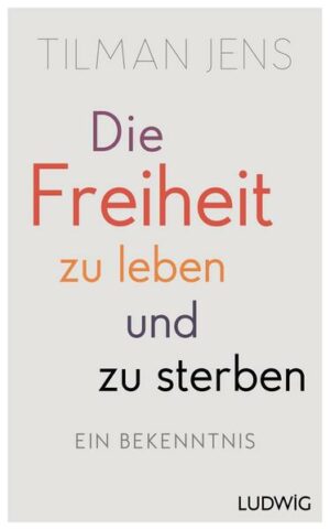 Die Freiheit zu leben – und zu sterben