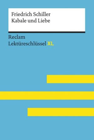 Lektüreschlüssel XL. Friedrich Schiller: Kabale und Liebe