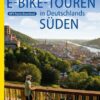 Die 55 schönsten E-Bike Touren in Deutschlands Süden
