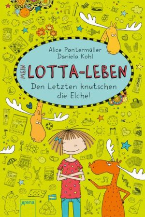 Den Letzten knutschen die Elche! / Mein Lotta-Leben Bd.6