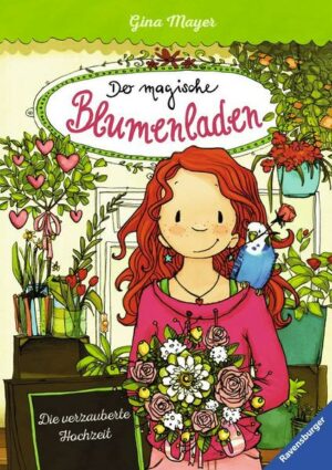Die verzauberte Hochzeit / Der magische Blumenladen Bd.5