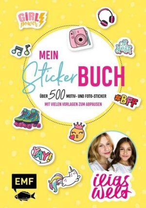 Ilias Welt – Mein Stickerbuch: Über 500 Motiv- und Foto-Sticker für Fans von Ilia und Arwen