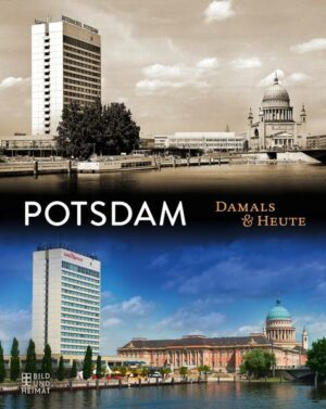 Potsdam Damals & heute