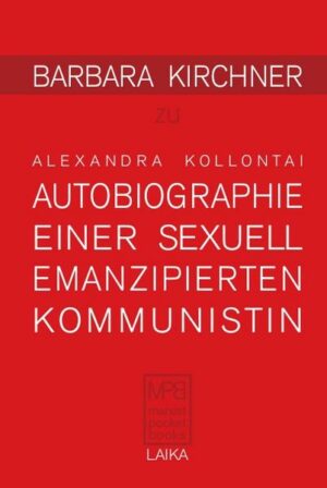Barbara Kirchner zu Alexandra Kollontai: Autobiographie einer sexuell emanzipierten Kommunistin