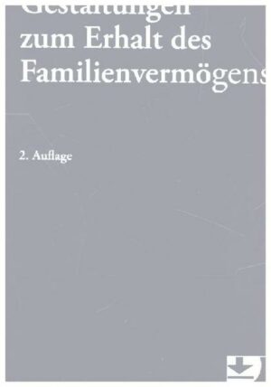 Gestaltungen zum Erhalt des Familienvermögens