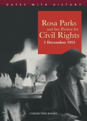 Rosa Parks and her protest for Civil Rights 1 December 1955