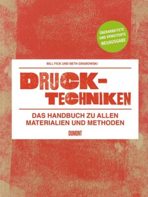 Drucktechniken. Das Handbuch zu allen Materialien und Methoden