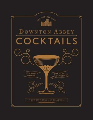 Die offiziellen Downton Abbey Cocktails