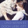 … und wenn es doch Liebe ist?