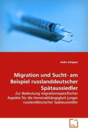 Migration und Sucht- am Beispiel russlanddeutscher Spätaussiedler