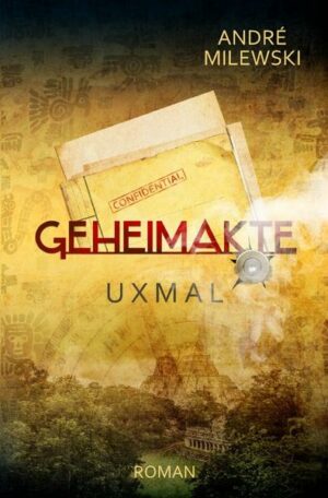 Geheimakte / Geheimakte Uxmal