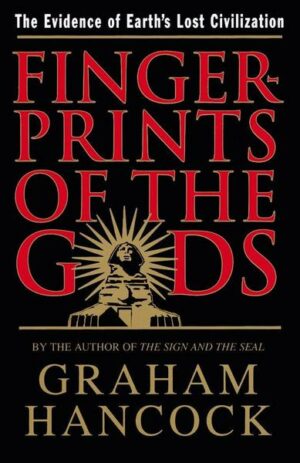 Fingerprints of the Gods: The Evidence of Earth's Lost Civilization