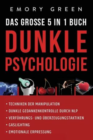 Dunkle Psychologie - Das große 5 in 1 Buch
