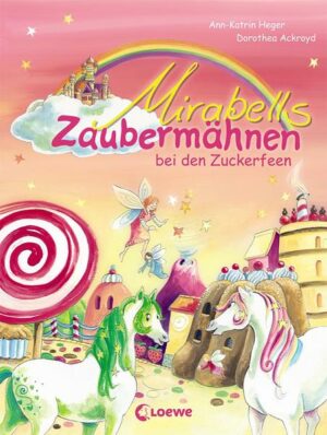 Mirabells Zaubermähnen bei den Zuckerfeen / Mirabells Zaubermähnen Bd.2
