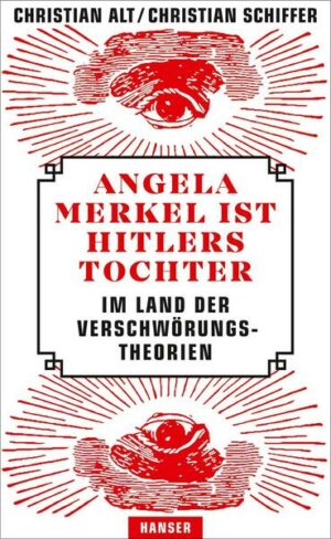 Angela Merkel ist Hitlers Tochter. Im Land der Verschwörungstheorien