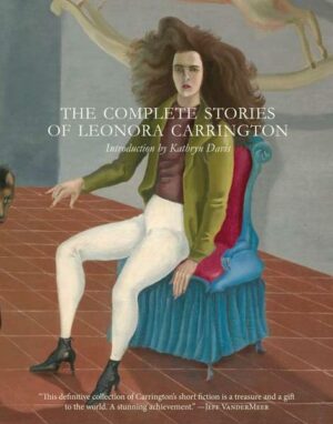 The Complete Stories of Leonora Carrington