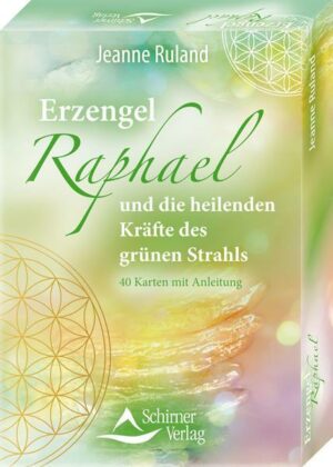 Erzengel Raphael und die heilenden Kräfte des grünen Strahls