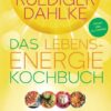 Das Lebensenergie-Kochbuch
