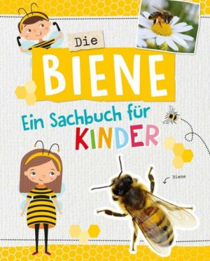 Die Biene - Ein Sachbuch für Kinder ab 6 Jahren: stark für die Umwelt!