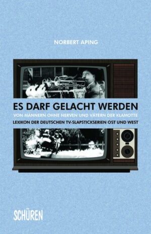 Es darf gelacht werden: von Männern ohne Nerven und Vätern der Klamotte