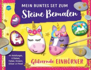 Mein buntes Set zum Steine Bemalen. Glitzernde Einhörner
