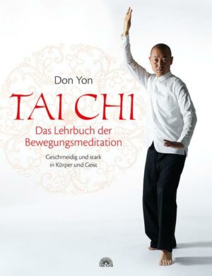 Tai Chi - Das Lehrbuch der Bewegungsmeditation