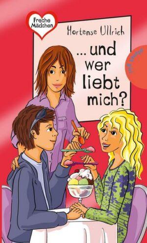 Freche Mädchen – freche Bücher!: ... und wer liebt mich?