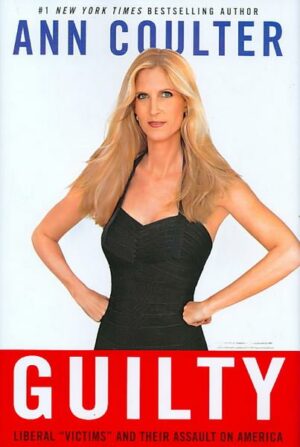Guilty: Liberal 'Victims' and Their Assault on America
