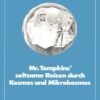 Mr. Tompkins’ seltsame Reisen durch Kosmos und Mikrokosmos