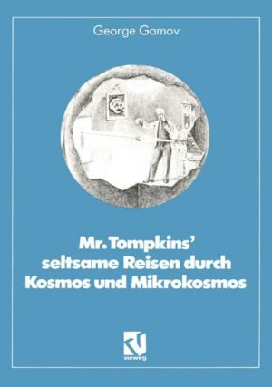 Mr. Tompkins’ seltsame Reisen durch Kosmos und Mikrokosmos