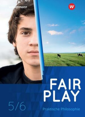 Fair Play / Fair Play - Lehrwerk für den Unterricht im Fach Praktische Philosophie in Nordrhein-Westfalen - Neubearbeitung