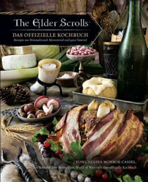 The Elder Scrolls: Das offizielle Kochbuch: Rezepte aus Himmelsrand