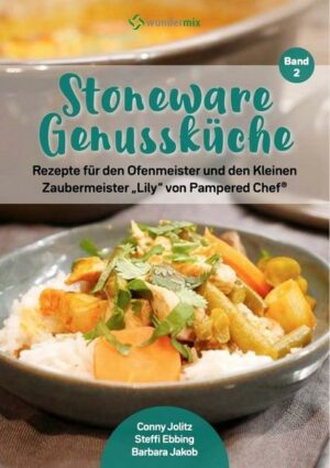 Stoneware Genussküche | Band 2 | Rezepte für den Ofenmeister und den Kleinen Zaubermeister 'Lily' von Pampered Chef