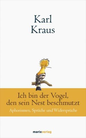 Karl Kraus: Ich bin der Vogel