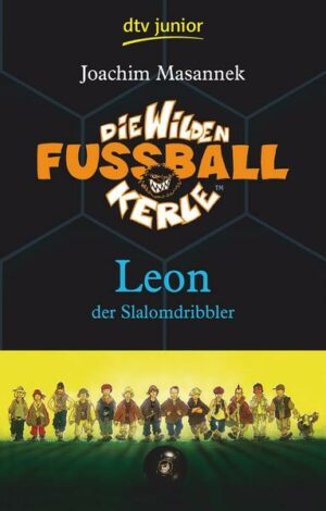 Leon der Slalomdribbler / Die Wilden Fußballkerle Bd.1