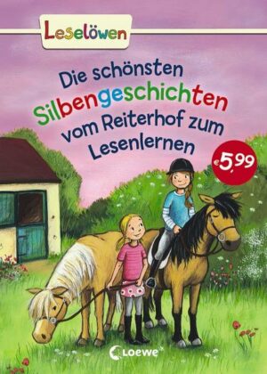 Leselöwen - Das Original - Die schönsten Silbengeschichten vom Reiterhof zum Lesenlernen