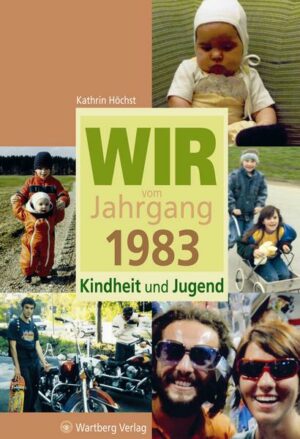 Wir vom Jahrgang 1983 - Kindheit und Jugend