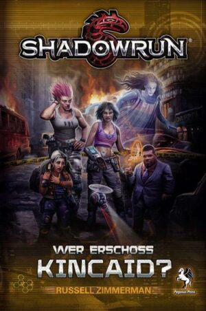 Shadowrun: Wer erschoss Kincaid? (Roman)