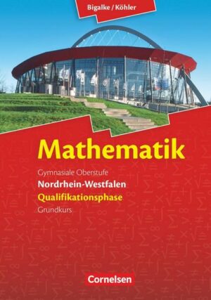 Bigalke/Köhler: Mathematik - Nordrhein-Westfalen - Ausgabe 2014 - Qualifikationsphase Grundkurs