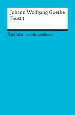 Lektüreschlüssel zu Johann Wolfgang Goethe: Faust I