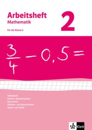 Arbeitsheft Mathematik 2. Neubearbeitung - 6.Schuljahr. Arbeitsheft mit Lösungsheft.